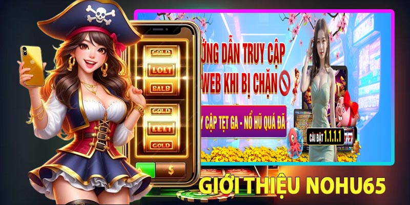 Giới thiệu nohu65 vời những ưu điểm nổi bật